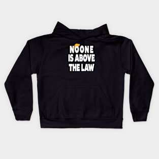 trump NO ONE IS ABOVE THE LAW Kids Hoodie